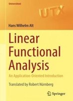 Linear Functional Analysis: An Application-Oriented Introduction (Universitext)