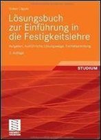 Losungsbuch Zur Einfuhrung In Die Festigkeitslehre: Aufgaben, Ausfuhrliche Losungswege, Formelsammlung