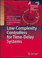 Low-Complexity Controllers For Time-Delay Systems (Advances In Delays And Dynamics)