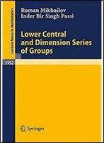 Lower Central And Dimension Series Of Groups (Lecture Notes In Mathematics)