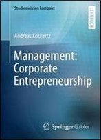 Management: Corporate Entrepreneurship (Studienwissen Kompakt)