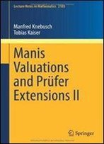 Manis Valuations And Prufer Extensions Ii (Lecture Notes In Mathematics)