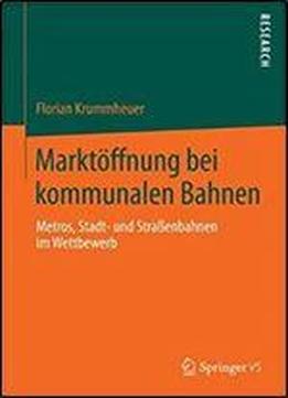 Marktoffnung Bei Kommunalen Bahnen: Metros, Stadt- Und Straenbahnen Im Wettbewerb