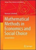 Mathematical Methods In Economics And Social Choice (Springer Texts In Business And Economics)