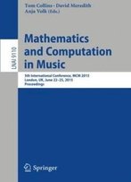 Mathematics And Computation In Music: 5th International Conference, Mcm 2015, London, Uk, June 22-25, 2015, Proceedings (Lecture Notes In Computer Science)