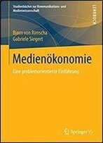 Medienokonomie: Eine Problemorientierte Einfuhrung (Studienbucher Zur Kommunikations- Und Medienwissenschaft)