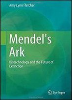 Mendel's Ark: Biotechnology And The Future Of Extinction
