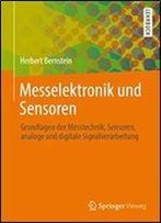 Messelektronik Und Sensoren: Grundlagen Der Messtechnik, Sensoren, Analoge Und Digitale Signalverarbeitung