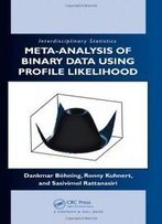 Meta-Analysis Of Binary Data Using Profile Likelihood (Chapman & Hall/Crc Interdisciplinary Statistics)