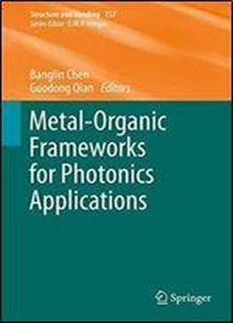 Metal-organic Frameworks For Photonics Applications (structure And Bonding)