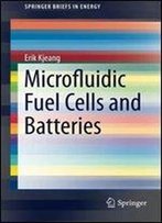 Microfluidic Fuel Cells And Batteries (Springerbriefs In Energy)
