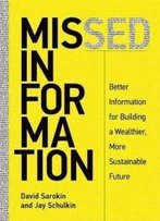 Missed Information: Better Information For Building A Wealthier, More Sustainable Future (Mit Press)