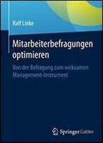 Mitarbeiterbefragungen Optimieren: Von Der Befragung Zum Wirksamen Management-Instrument