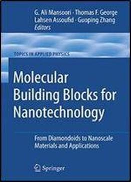 Molecular Building Blocks For Nanotechnology: From Diamondoids To Nanoscale Materials And Applications (topics In Applied Physics) (no. 111)