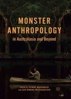 Monster Anthropology In Australasia And Beyond