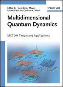 Multidimensional Quantum Dynamics: Mctdh Theory And Applications