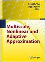 Multiscale, Nonlinear And Adaptive Approximation: Dedicated To Wolfgang Dahmen On The Occasion Of His 60th Birthday