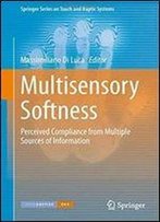 Multisensory Softness: Perceived Compliance From Multiple Sources Of Information (Springer Series On Touch And Haptic Systems)