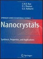 Nanocrystals: Synthesis, Properties And Applications (Springer Series In Materials Science)