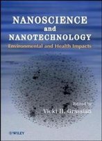 Nanoscience And Nanotechnology: Environmental And Health Impacts