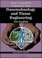 Nanotechnology And Tissue Engineering: The Scaffold 1st Edition