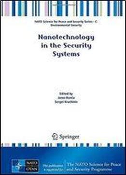 Nanotechnology In The Security Systems (nato Science For Peace And Security Series C: Environmental Security)