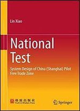 National Test: System Design Of China (shanghai) Pilot Free Trade Zone