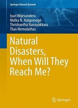 Natural Disasters, When Will They Reach Me? (springer Natural Hazards)