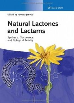 Natural Lactones And Lactams: Synthesis, Occurrence And Biological Activity