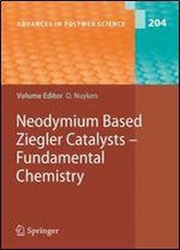 Neodymium Based Ziegler Catalysts - Fundamental Chemistry (advances In Polymer Science)