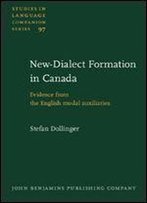 New-Dialect Formation In Canada: Evidence From The English Modal Auxiliaries (Studies In Language Companion Series)