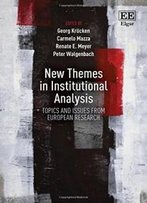 New Themes In Institutional Analysis: Topics And Issues From European Research