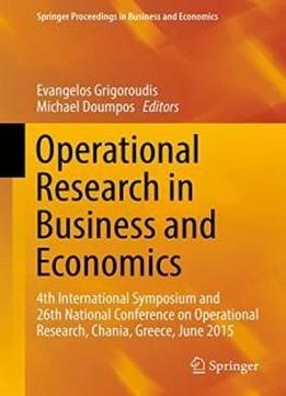 Operational Research In Business And Economics: 4th International Symposium And 26th National Conference On Operational Research, Chania, Greece, June ... Proceedings In Business And Economics)
