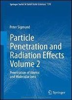 Particle Penetration And Radiation Effects Volume 2: Penetration Of Atomic And Molecular Ions (Springer Series In Solid-State Sciences)