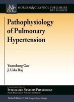 Pathophysiology Of Pulmonary Hypertension (Colloquium Series On Integrated Systems Physiology: From Molecule To Function To Disease)