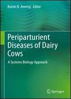 Periparturient Diseases Of Dairy Cows: A Systems Biology Approach
