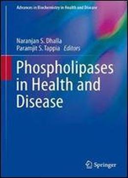 Phospholipases In Health And Disease (advances In Biochemistry In Health And Disease)
