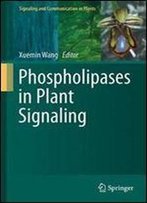 Phospholipases In Plant Signaling (Signaling And Communication In Plants)