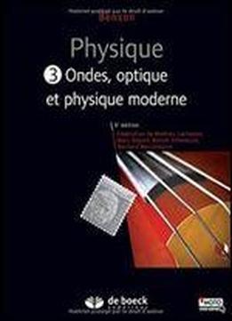 Physique : Tome 3, Ondes, Optique Et Physique Moderne