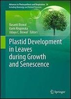 Plastid Development In Leaves During Growth And Senescence (Advances In Photosynthesis And Respiration)