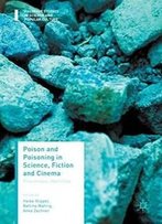 Poison And Poisoning In Science, Fiction And Cinema: Precarious Identities (Palgrave Studies In Science And Popular Culture)