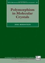 Polymorphism In Molecular Crystals (International Union Of Crystallography)