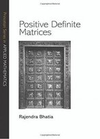 Positive Definite Matrices (Princeton Series In Applied Mathematics)