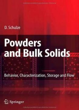 Powders And Bulk Solids: Behavior, Characterization, Storage And Flow