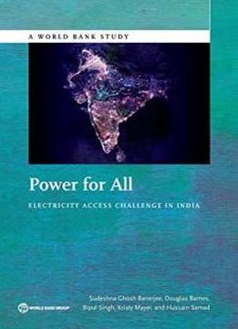 Power For All: Electricity Access Challenge In India (world Bank Studies)