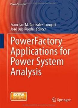 Powerfactory Applications For Power System Analysis (power Systems)