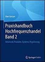 Praxishandbuch Hochfrequenzhandel Band 2: Advanced: Produkte, Systeme, Regulierung