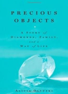 Precious Objects: A Story Of Diamonds, Family, And A Way Of Life