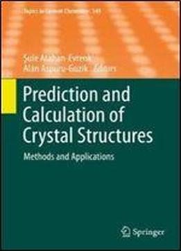 Prediction And Calculation Of Crystal Structures: Methods And Applications (topics In Current Chemistry)
