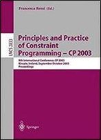 Principles And Practice Of Constraint Programming - Cp 2003
